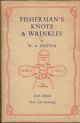 FISHERMAN'S KNOTS and WRINKLES. Comprising: Knots, splices, etc., and how to make them. Fly-dressing: a simple method. Net-making for amateurs. Modelling fish in plaster. Hints and wrinkles. By W.A. Hunter.