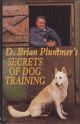 SECRETS OF DOG-TRAINING. By Brian Plummer. Hardback first edition.