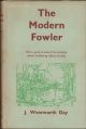 THE MODERN FOWLER: WITH A GUIDE TO SOME OF THE PRINCIPAL COASTAL WILDFOWLING RESORTS OF TO-DAY. By J. Wentworth Day.