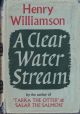 A CLEAR WATER STREAM. By Henry Williamson.