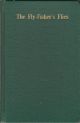 THE FLY-FISHER'S FLIES. By Roger Woolley. With illustrations and description of nearly two hundred flies (Ephemeridae, Trichoptera, Perlidae, Diptera). Third edition.