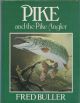 PIKE AND THE PIKE ANGLER. By Fred Buller. 1981 first edition - hardback issue.