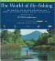 THE WORLD OF FLY-FISHING: THE GREATEST FLY-FISHING WORLDWIDE FOR TROUT AND SALMON, TARPON, PERMIT AND BONEFISH. Photography by R. Valentine Atkinson. Foreword by Nick Lyons.