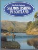THE HAIG GUIDE TO SALMON FISHING IN SCOTLAND. Edited by David Barr. With descriptions of the major salmon rivers and lochs by Bill 