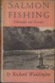 SALMON FISHING: PHILOSOPHY AND PRACTICE. By Richard Waddington.