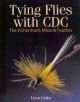 TYING FLIES WITH CDC: THE FISHERMAN'S MIRACLE FEATHER. By Leon Links.