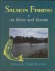 SALMON FISHING: ON RIVER AND STREAM. By Alexander Baird Keachie.