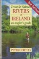 TROUT AND SALMON RIVERS OF IRELAND: AN ANGLER'S GUIDE. By Peter O'Reilly.