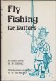 FLY-FISHING FOR DUFFERS: BY ONE OF THEM, R.D. Peck. With six serious illustrations by ANOTHER, H.M. Bateman.