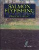 SALMON FLYFISHING: THE DYNAMICS APPROACH. By Francis T. Grant.