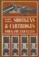 SHOTGUNS AND CARTRIDGES FOR GAME AND CLAYS. [by] Gough Thomas. (G.T. Garwood).