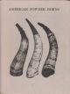 AMERICAN ENGRAVED POWDER HORNS. A new printing. A study based on the J.H. Grenville Gilbert Collection. By Stephen V. Grancsay.