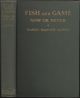 FISH AND GAME: NOW OR NEVER. A CHALLENGE TO AMERICAN SPORTSMEN ON WILD-LIFE RESTORATION. By Harry Bartow Hawes.