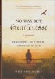 NO WAY BUT GENTLENESSE: A MEMOIR OF HOW KES, MY KESTREL, CHANGED MY LIFE. By Richard Hines.