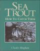 SEA TROUT: HOW TO CATCH THEM. By Charles Bingham.