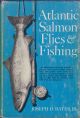 ATLANTIC SALMON FLIES AND FISHING. By Joseph D. Bates, Jr. First edition.