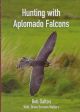 HUNTING WITH APLOMADO FALCONS. Revised edition. By Bob Dalton. With a new chapter on breeding Aplomado Falcons by Diana Durman-Walters.