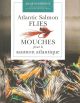 ATLANTIC SALMON FLIES. MOUCHES POUR LE SAUMON ATLANTIQUE. By Jacques Heroux with seven renowned fly tiers (avec sept monteurs de mouches emerites).