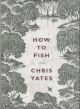 HOW TO FISH. By Chris Yates.