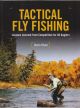 TACTICAL FLY FISHING: LESSONS LEARNED FROM COMPETITION FOR ALL ANGLERS. By Devin Olsen.