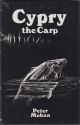 CYPRY: THE STORY OF A CARP. By Peter Mohan. Second edition reprint.