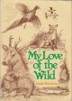 MY LOVE OF THE WILD. By Linda Renshaw.