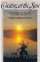 CASTING AT THE SUN: THE REFLECTIONS OF A CARP FISHER. By Christopher Yates. Paperback first edition.