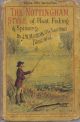 FLOAT FISHING AND SPINNING IN THE NOTTINGHAM STYLE: Being a treatise on the so-called coarse fishes, with instructions for their capture. Including chapters on pike fishing, and worm fishing for salmon. By J.W. Martin, the 