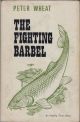 THE FIGHTING BARBEL. Compiled by Peter Wheat. First edition.