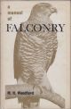 A MANUAL OF FALCONRY. By Michael Woodford. With chapters on rook hawking and game hawking by J.G. Mavrogordato, C.M.G. and Major S.E. Allen, M.C. and a foreword by Lord Portal of Hungerford. Second edition.