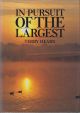 IN PURSUIT OF THE LARGEST. By Terry Hearn. First edition.