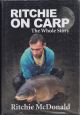 RITCHIE ON CARP: THE WHOLE STORY. By Ritchie McDonald and Greg Meenehan. Special edition.