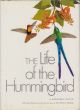 THE LIFE OF THE HUMMINGBIRD. By Alexander F. Skutch. Illustrated by Arthur B. Singer.