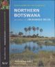 FIELD GUIDE TO THE PLANTS OF NORTHERN BOTSWANA: INCLUDING THE OKAVANGO DELTA. By Alison and Roger Heath. Edited by David Goyder.