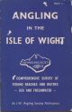 ANGLING IN THE ISLE OF WIGHT. A comprehensive survey of fishing beaches and waters - sea and freshwater.