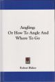 ANGLING: OR HOW TO ANGLE, AND WHERE TO GO. By Robert Blakey.