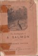 THE AUTOBIOGRAPHY OF A SALMON (SALMO SALAR). By George Rooper.