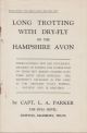 LONG TROTTING WITH DRY-FLY ON THE HAMPSHIRE AVON. By Capt. L.A. Parker, The Bull, Dowton, [sic] Salisbury, Wilts.