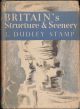 BRITAIN'S STRUCTURE AND SCENERY. By L. Dudley Stamp. New Naturalist No. 4.