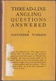 THREAD-LINE ANGLING QUESTIONS ANSWERED. By Alexander Wanless.