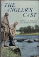 THE ANGLER'S CAST. By Capt. T.L. Edwards and Eric Horsfall Turner.