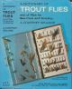 A DICTIONARY OF TROUT FLIES: AND OF FLIES FOR SEA-TROUT AND GRAYLING. By A. Courtney Williams.