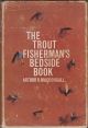 THE TROUT FISHERMAN'S BEDSIDE BOOK. By Arthur R. Macdougall, Jr. Illustrated by John Pimlott.