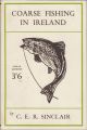 COARSE FISHING IN IRELAND. By C.E.R. Sinclair, M.A. The Sports and Pastimes Library.