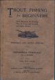 TROUT FISHING FOR BEGINNERS, with directions for dressing flies for trout and grayling and useful recipes: specially for Devon Streams, by Devonshire Fisherman (Rev. A. Hughes).