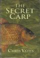 THE SECRET CARP. By Chris Yates.