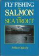 FLY FISHING FOR SALMON AND SEA TROUT. By Arthur Oglesby.