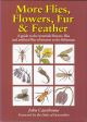 MORE FLIES, FLOWERS, FUR and FEATHER: A GUIDE TO THE WATERSIDE FLOWERS, FLIES AND ARTIFICIAL FLIES OF INTEREST TO THE FISHERMAN. By John Cawthorne.