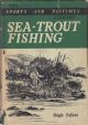 SEA-TROUT FISHING: A GUIDE TO SUCCESS. By Hugh Falkus. First edition.