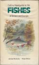 COLLINS HANDGUIDE TO THE FISHES OF BRITAIN AND NORTHERN EUROPE. Painted by James Nicholls. Text by Peter Miller.